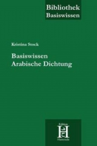 Kniha Basiswissen Arabische Dichtung Kristina Stock