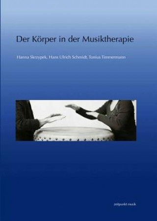 Könyv Der Körper in der Musiktherapie Hanna Skrzypek