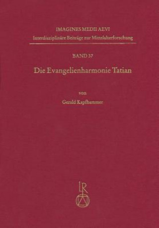 Kniha Die Evangelienharmonie Tatian Gerald Kapfhammer