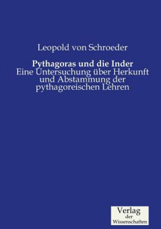 Könyv Pythagoras und die Inder Leopold Von Schroeder