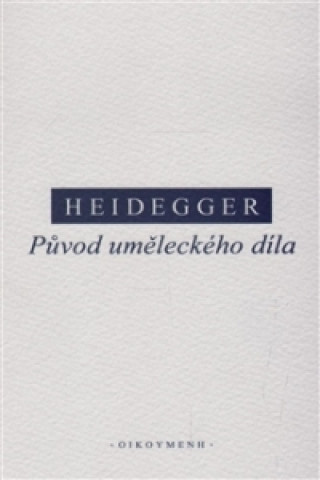 Book Původ uměleckého díla Martin Heidegger