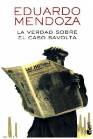 Kniha La Verdad Sobre El Caso Savolta Eduardo Mendoza