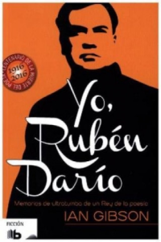 Kniha Yo, Ruben Dario (Memorias De Ultratumba De Un Rey IAN GIBSON