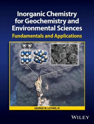 Kniha Inorganic Chemistry for Geochemistry and Environmental Sciences George W. Luther