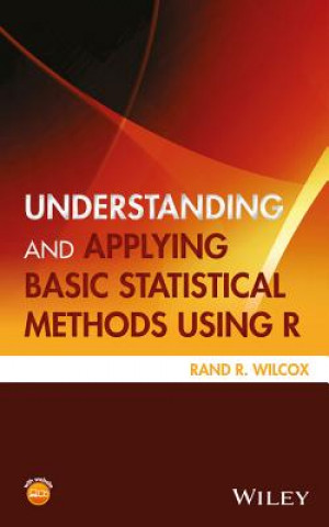 Kniha Understanding and Applying Basic Statistical Methods Using R Rand R. Wilcox
