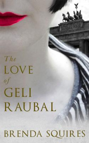 Könyv Love of Geli Raubal Brenda Squires