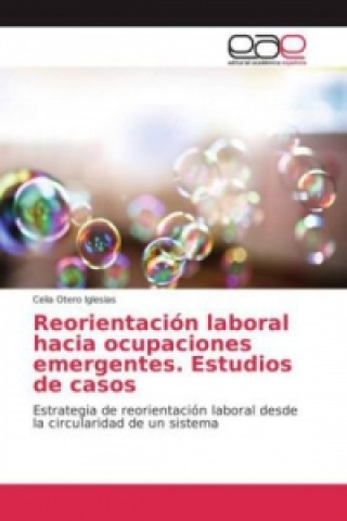 Book Reorientación laboral hacia ocupaciones emergentes. Estudios de casos Celia Otero Iglesias