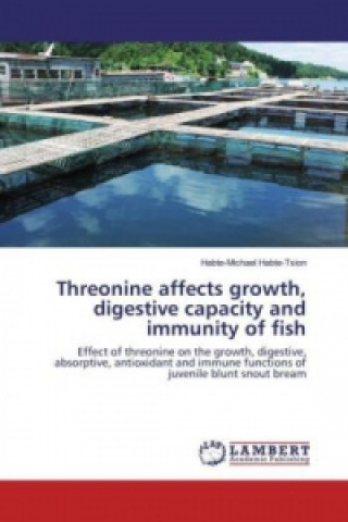 Könyv Threonine affects growth, digestive capacity and immunity of fish Habte-Michael Habte-Tsion