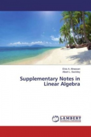 Kniha Supplementary Notes in Linear Algebra Elvis A. Alhassan