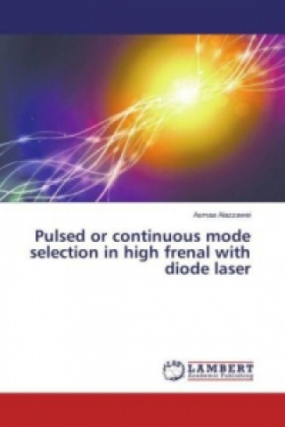 Könyv Pulsed or continuous mode selection in high frenal with diode laser Asmaa Alazzawei