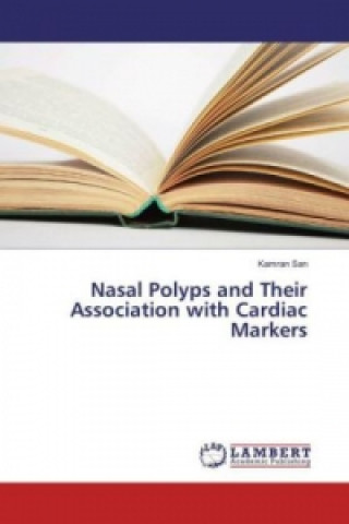 Knjiga Nasal Polyps and Their Association with Cardiac Markers Kamran Sari