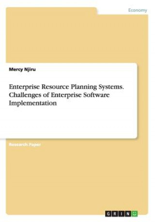 Carte Enterprise Resource Planning Systems. Challenges of Enterprise Software Implementation Mercy Njiru