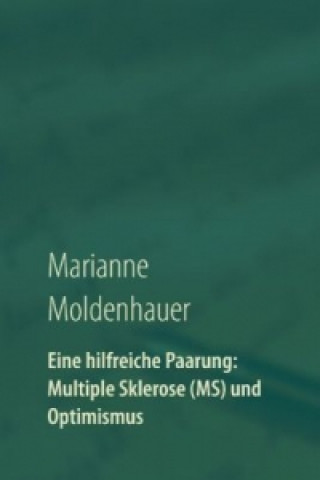 Carte Eine hilfreiche Paarung: Multiple Sklerose (MS) und Optimismus Marianne Moldenhauer