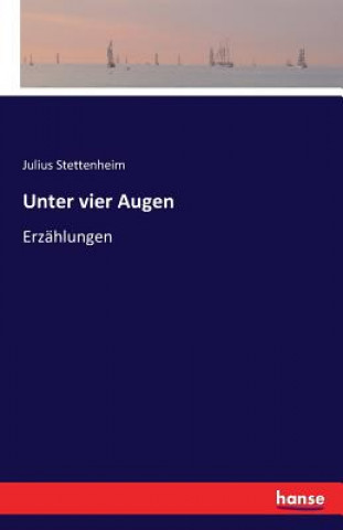 Kniha Unter vier Augen Julius Stettenheim