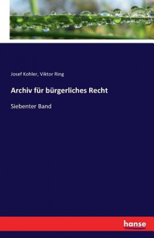 Carte Archiv fur burgerliches Recht Josef (Wraige Und Kohler Pyrotechnik Oeg Schardenberg Au) Kohler