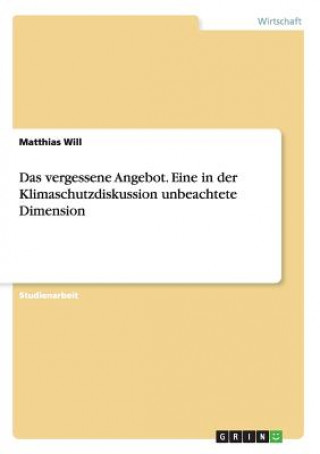 Buch Das vergessene Angebot. Eine in der Klimaschutzdiskussion unbeachtete Dimension Matthias Will