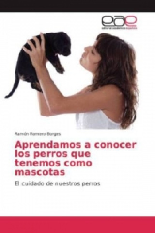 Carte Aprendamos a conocer los perros que tenemos como mascotas Ramón Romero Borges