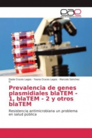 Knjiga Prevalencia de genes plasmidiales blaTEM - 1, blaTEM - 2 y otros blaTEM Paola Cruces Lagos