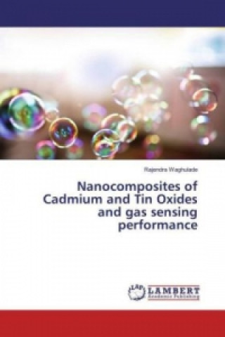 Книга Nanocomposites of Cadmium and Tin Oxides and gas sensing performance Rajendra Waghulade