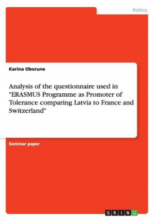 Kniha Analysis of the questionnaire used in "ERASMUS Programme as Promoter of Tolerance comparing Latvia to France and Switzerland" Karina Oborune