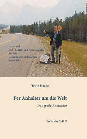 Kniha Per Anhalter um die Welt Trutz Hardo