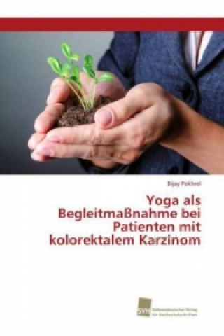 Kniha Yoga als Begleitmaßnahme bei Patienten mit kolorektalem Karzinom Bijay Pokhrel