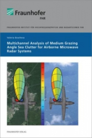 Livre Multichannel Analysis of Medium Grazing Angle Sea Clutter for Airborne Microwave Radar Systems. Valeria Gracheva