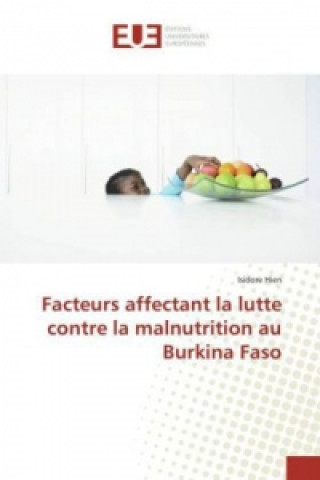 Kniha Facteurs affectant la lutte contre la malnutrition au Burkina Faso Isidore Hien