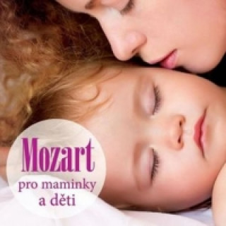Audio Mozart pro maminky a děti - CD interpreti Různí