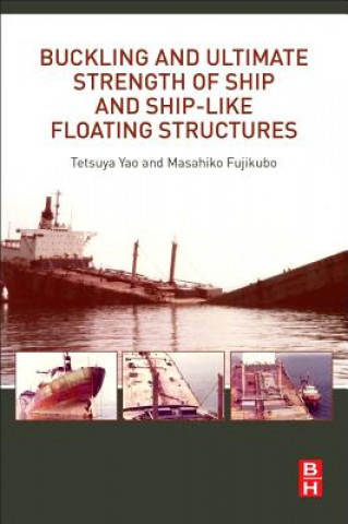 Книга Buckling and Ultimate Strength of Ship and Ship-like Floating Structures Tetsuya Yao