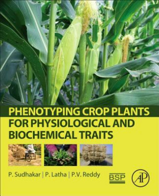 Kniha Phenotyping Crop Plants for Physiological and Biochemical Traits P. Sudhakar
