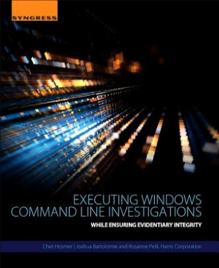Könyv Executing Windows Command Line Investigations Chet Hosmer