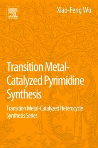 Carte Transition Metal Catalyzed Pyrimidine, Pyrazine, Pyridazine and Triazine Synthesis Xiao-Feng Wu