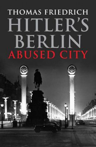 Kniha Hitler's Berlin Thomas Friedrich