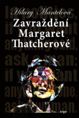 Kniha Zavraždění Margaret Thatcherové Hilary Mantelová