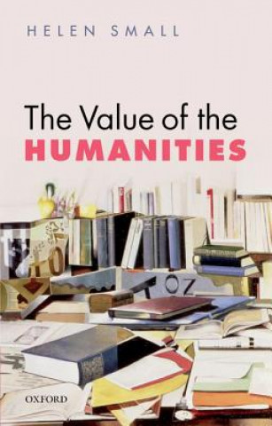 Kniha Value of the Humanities Helen Small