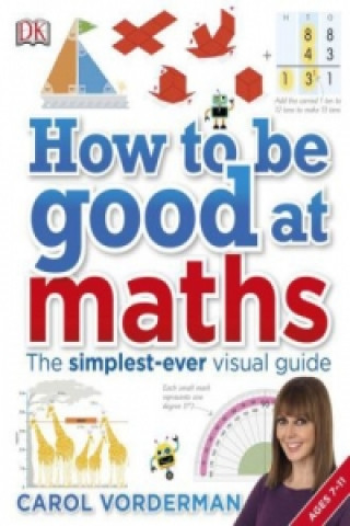 Kniha How to be Good at Maths Carol Vorderman