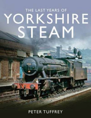 Book Last Years of Yorkshire Steam Peter Tuffrey