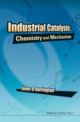 Książka Industrial Catalysis: Chemistry And Mechanism James D. Burrington