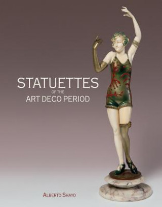 Könyv Statuettes of the Art Deco Period Alberto Shayo