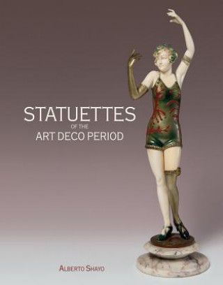 Kniha Statuettes of the Art Deco Period Alberto Shayo