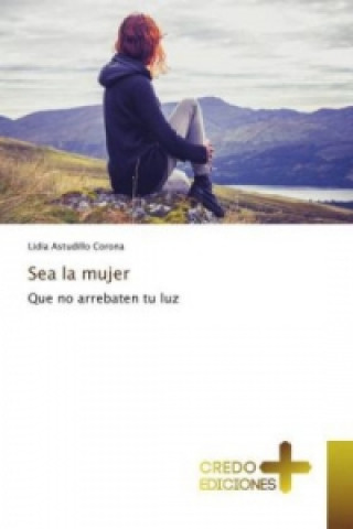 Buch Sea la mujer Lidia Astudillo Corona