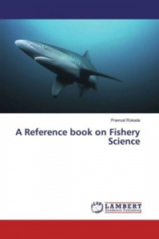 Kniha A Reference book on Fishery Science Pramod Rokade