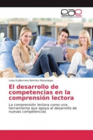 Livre El desarrollo de competencias en la comprensión lectora Luisa Guillermina Ramirez Mazariegos