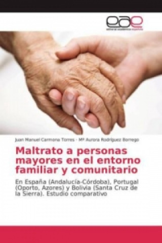 Kniha Maltrato a personas mayores en el entorno familiar y comunitario Juan Manuel Carmona Torres