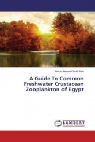 Książka A Guide To Common Freshwater Crustacean Zooplankton of Egypt Ahmad Hamed Obuid-Allah