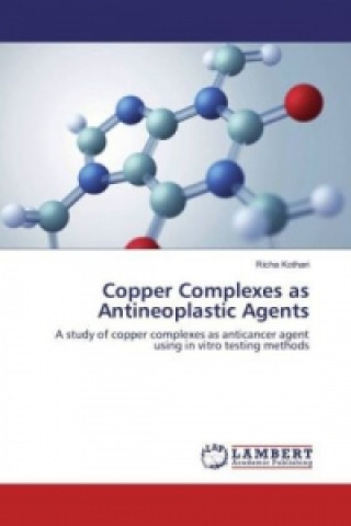 Carte Copper Complexes as Antineoplastic Agents Richa Kothari