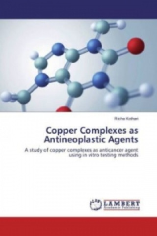 Książka Copper Complexes as Antineoplastic Agents Richa Kothari