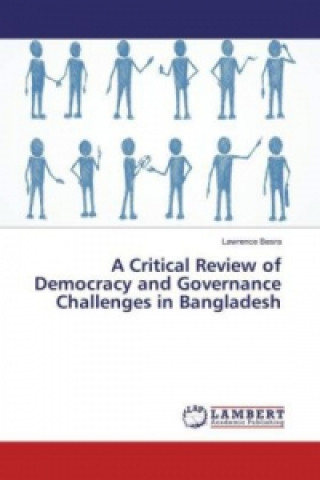 Carte A Critical Review of Democracy and Governance Challenges in Bangladesh Lawrence Besra