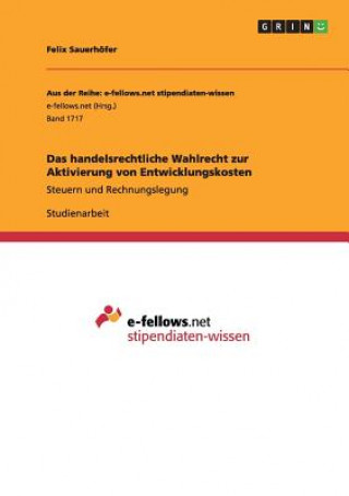 Kniha handelsrechtliche Wahlrecht zur Aktivierung von Entwicklungskosten Felix Sauerhofer